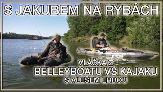 S Jakubem na rybách - Vláčka z bellyboatu vs kajaku s Alešem Erbou