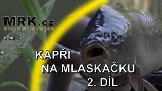 Lov kaprů na mlaskačku - 2. díl